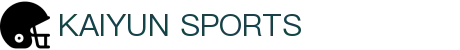 开云·体育(kaiyun)官方网站_KAIYUN SPORTS